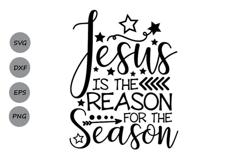 Jesus Is The Reason For The Season| Christmas SVG Cutting Files. SVG CosmosFineArt 