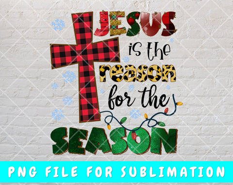 Jesus Is The Reason For The Season PNG For Sublimation, Christmas Christian PNG Sublimation HappyDesignStudio 