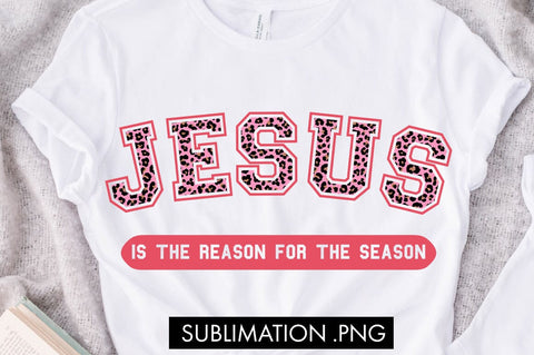Jesus Is The Reason For The Season PNG Sublimation Sublimation Freeling Design House 