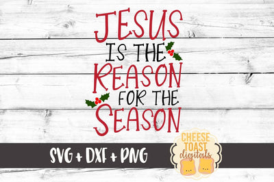 Jesus Is The Reason For The Season SVG Cheese Toast Digitals 