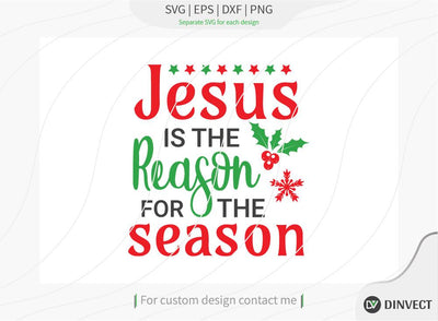 Jesus is the reason for the season SVG Cut File, Christmas Tshirt SVG, Christmas SVG, Christmas SVG, Funny Christmas Shirt SVG, Kids Christmas SVG, Merry and Bright SVG, SVG Dinvect 