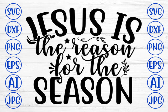 JESUS IS THE REASON FOR THE SEASON SVG Cut File SVG Syaman 