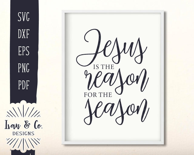 Jesus Is the Reason for the Season SVG Files | Christmas | Holidays | Winter SVG (874034396) SVG Ivan & Co. Designs 