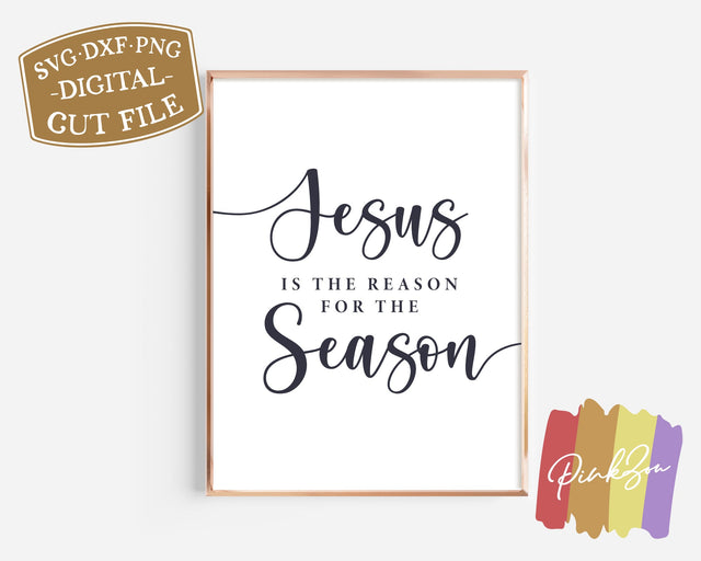 Jesus Is the Reason for the Season SVG Files, Christmas Svg, Christian Svg, Commercial Use, Digital Cut Files (1282918874) SVG PinkZou 
