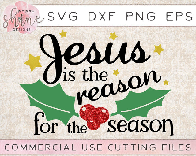 Jesus Is The Reason For The Season SVG Poppy Shine Design 