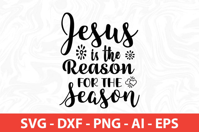 Jesus is the Reason for the Season svg SVG nirmal108roy 