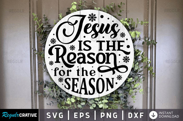 Jesus is the reason for the season SVG SVG Regulrcrative 
