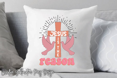 Jesus Is The Reason Sublimation Creativeart88 