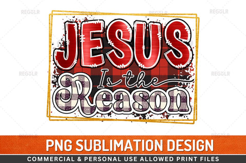 Jesus is the reason Sublimation Design Sublimation Regulrcrative 