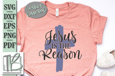 Jesus Is The Reason SVG, Christian Easter SVG File SVG TB Designs 