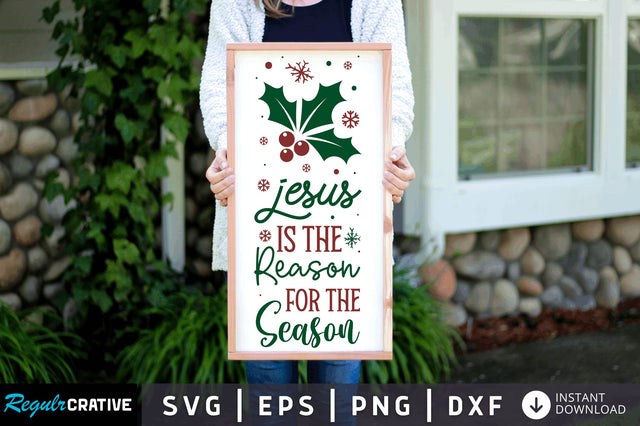 Jesus is the reason SVG Design SVG Regulrcrative 