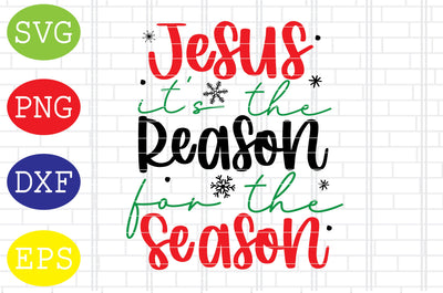 Jesus it's the Reason for the Season Svg, Merry Christmas Svg, Santa Svg, Christmas Holiday Svg, Png, Eps, Dxf Files SVG DigitalSvgFiles 