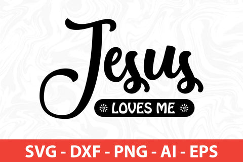 Jesus Loves Me svg SVG nirmal108roy 