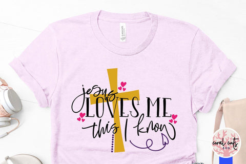 Jesus loves me this I know – Easter SVG EPS DXF PNG Cutting Files SVG CoralCutsSVG 