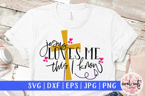Jesus loves me this I know – Easter SVG EPS DXF PNG Cutting Files SVG CoralCutsSVG 