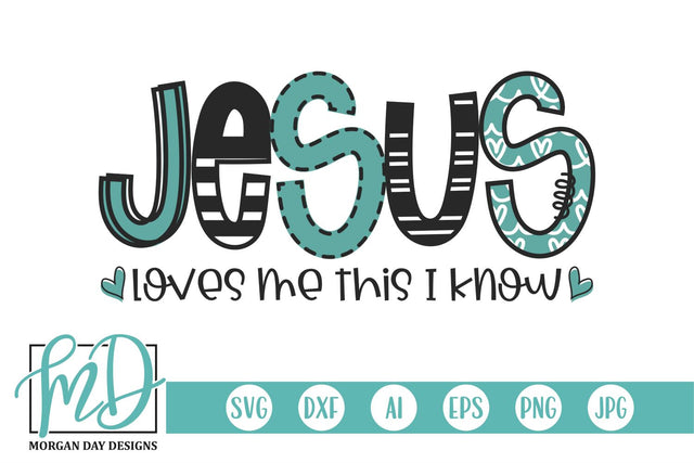 Jesus Loves Me This I Know SVG Morgan Day Designs 