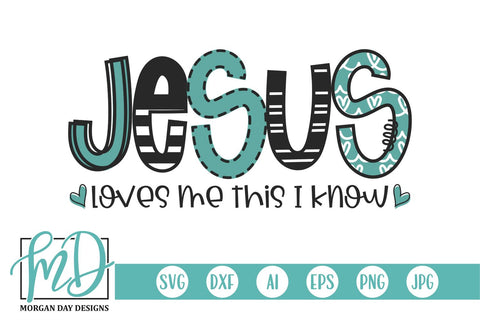 Jesus Loves Me This I Know SVG Morgan Day Designs 