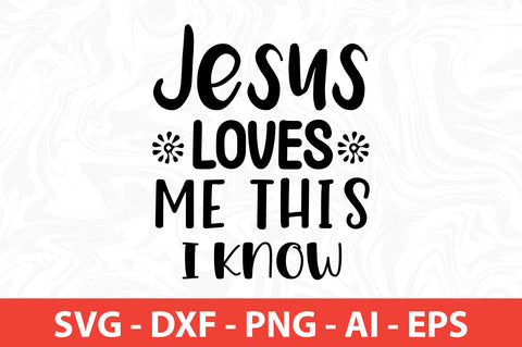 Jesus Loves Me This I Know svg SVG nirmal108roy 