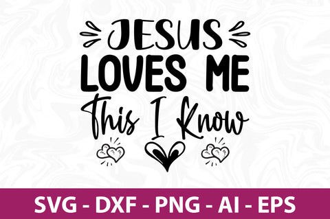 Jesus Loves Me This I Know svg SVG nirmal108roy 