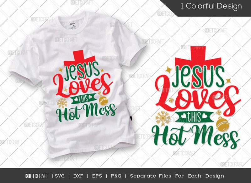 Jesus Loves This Hot Mess SVG Cut File | Christmas Svg | Hot Mess Svg | Merry Christmas Svg | Family Christmas Svg | Christian Svg | T-shirt Design SVG ETC Craft 