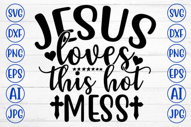 Jesus Loves This Hot Mess SVG Cut File SVG Syaman 