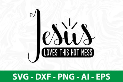 jesus loves this hot mess SVG SVG nirmal108roy 