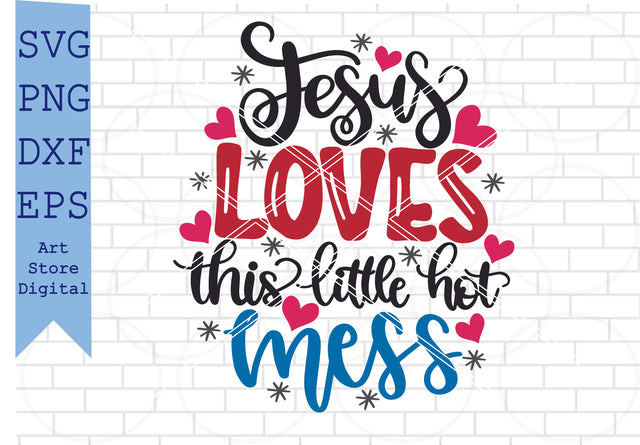 Jesus Loves This Little Hot Mess Svg, Valentine Svg, Christmas Svg, Png, Dxf, Eps Cut Files SVG Artstoredigital 