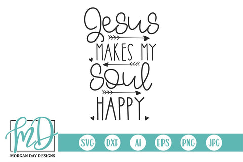 Jesus Makes My Soul Happy SVG Morgan Day Designs 