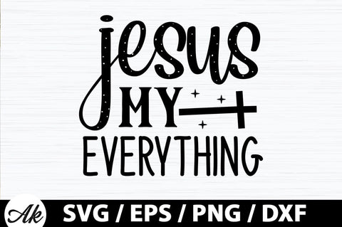 Jesus my everything SVG SVG akazaddesign 