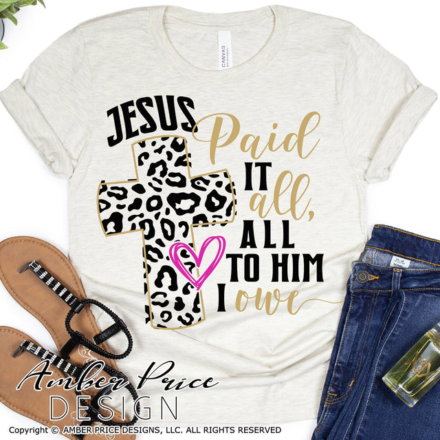 Jesus paid it all, all to him I owe SVG | Easter SVG PNG DXF | Christian Easter SVG | He is Risen SVG | Jesus' Resurrection Sunday shirt SVG file | Spring SVG | Amber Price Design SVG Amber Price Design 