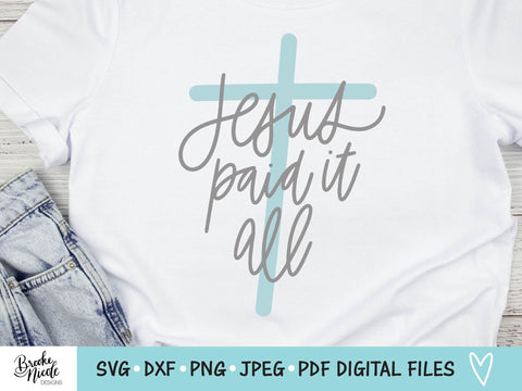 Jesus Paid It All Shirt SVG Cut File | Christian t-shirt SVG | png | jpeg | dxf | Cricut SVG | Silhouette | shirt png SVG Brooke Nicole Designs 