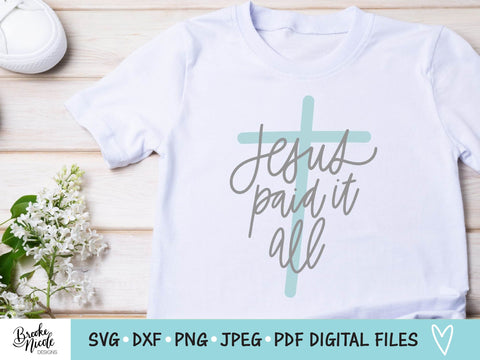 Jesus Paid It All Shirt SVG Cut File | Christian t-shirt SVG | png | jpeg | dxf | Cricut SVG | Silhouette | shirt png SVG Brooke Nicole Designs 