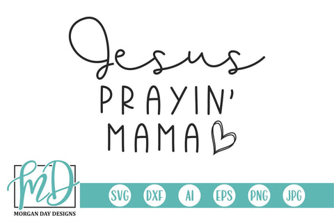 Jesus Prayin' Mama SVG Morgan Day Designs 