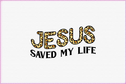 Jesus Saved My Life Sublimation Creativeart88 