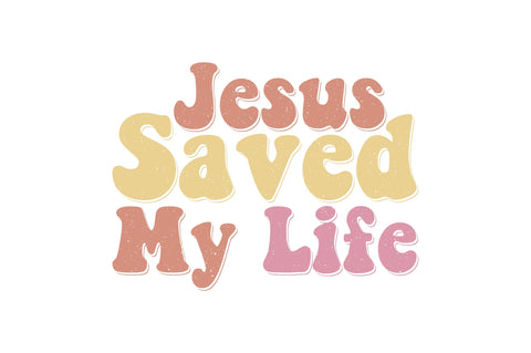 Jesus Saved My Life Sublimation Creativeart88 