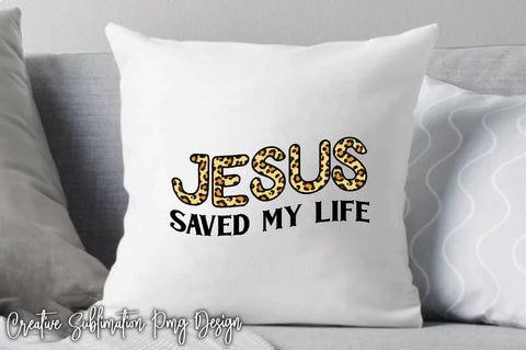 Jesus Saved My Life Sublimation Creativeart88 