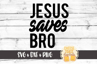 Jesus Saves Bro SVG Cheese Toast Digitals 