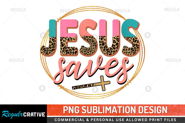 Jesus saves Sublimation PNG Sublimation Regulrcrative 