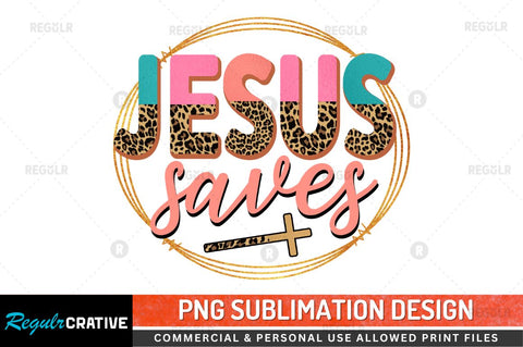 Jesus saves Sublimation PNG Sublimation Regulrcrative 