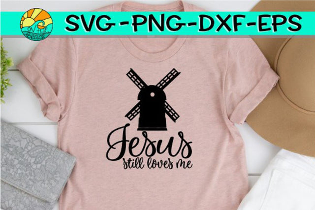Jesus Still Love Me - Windmill - SVG PNG EPS DXF SVG On the Beach Boutique 