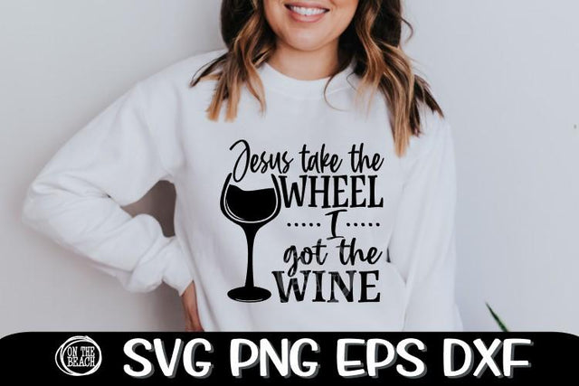 JESUS - Take The Wheel - I Got The Wine - SVG PNG EPS DXF SVG On the Beach Boutique 