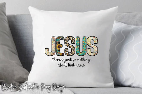 Jesus There's Just Something About That Name Digital Pattern Creativeart88 
