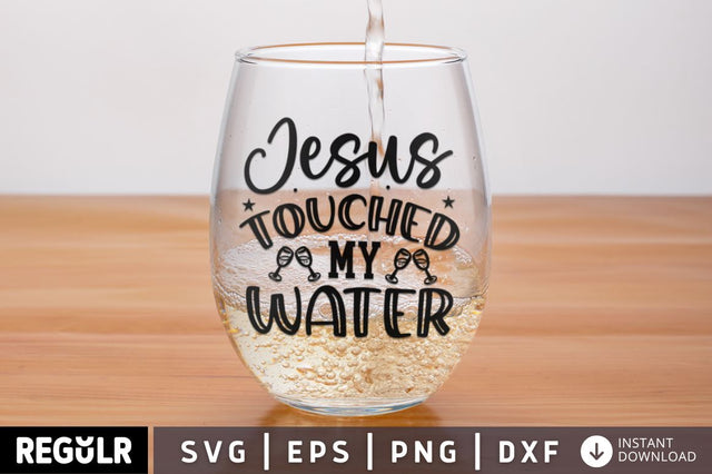 Jesus touched my water SVG SVG Regulrcrative 