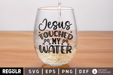 Jesus touched my water SVG SVG Regulrcrative 