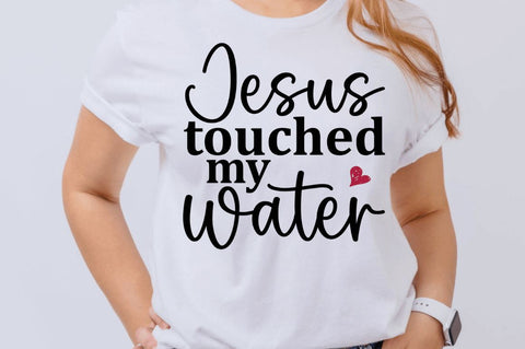 Jesus touched my water SVG SVG Regulrcrative 