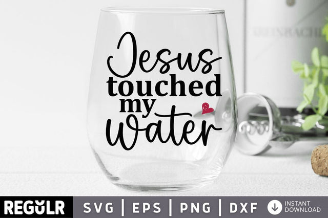 Jesus touched my water SVG SVG Regulrcrative 
