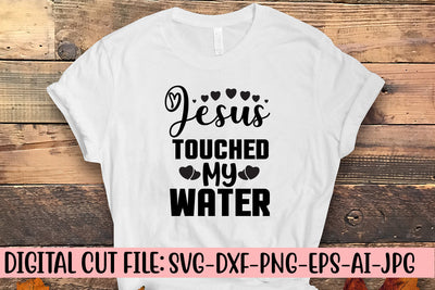 Jesus Touched My Water Svg SVG Syaman 
