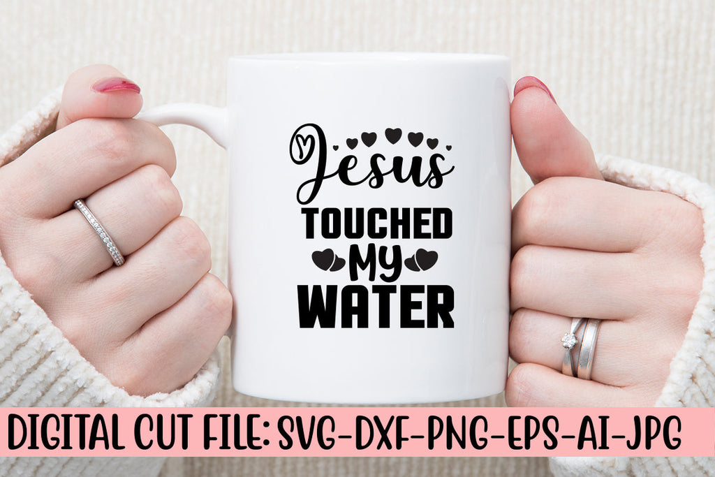 Jesus Touched My Water Svg - So Fontsy