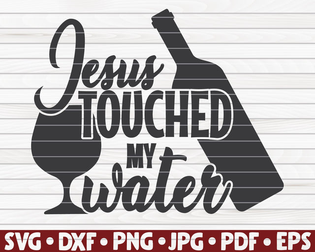 Jesus touched my water SVG | Wine quote SVG HQDigitalArt 