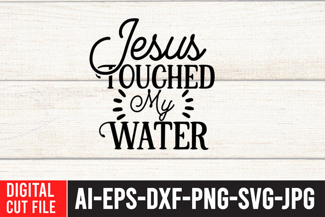Jesus Toughed My Water SVG Design SVG BlackCatsMedia 